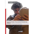 Historical Origins of International Criminal Law: Volume 1
