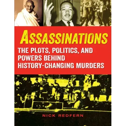 Assassinations: The Plots, Politics, and Powers Behind History-Changing Murders