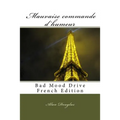 MAUVAISE COMMANDE d'HUMEUR: Bad Mood Drive French Edition