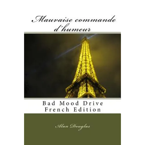 MAUVAISE COMMANDE d'HUMEUR: Bad Mood Drive French Edition