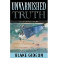 Unvarnished Truth: Life's Greatest Story
