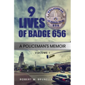 9 Lives of Badge 656: A Policeman's Memoir