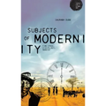 Subjects of Modernity: Time-Space, Disciplines, Margins