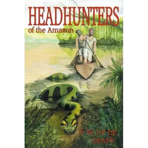 Head Hunters of the Amazon (Annotated edition)