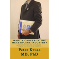 Want a Career in the Healthcare Industry?: An introduction for healthcare professionals that are considering a career in a healthcare company