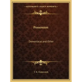 Possession: Demoniacal and Other