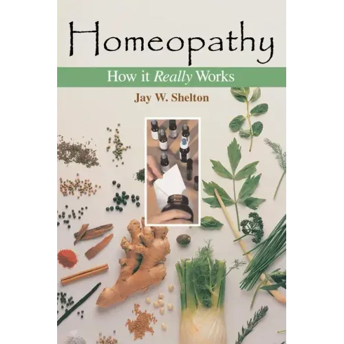 Homeopathy: How It Really Works