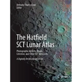 The Hatfield Sct Lunar Atlas: Photographic Atlas for Meade, Celestron, and Other Sct Telescopes: A Digitally Re-Mastered Edition
