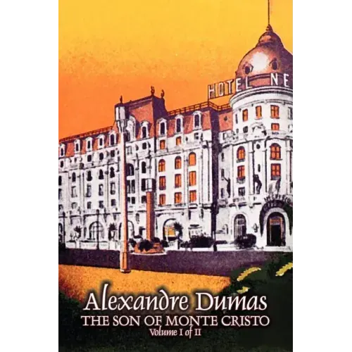 The Son of Monte Cristo, Volume I (of II) by Alexandre Dumas, Fiction, Classics, Action & Adventure, War & Military