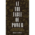 At the Table of Power: Food and Cuisine in the African American Struggle for Freedom, Justice, and Equality