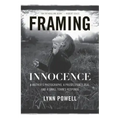 Framing Innocence: A Mother's Photographs, a Prosecutor's Zeal, and a Small Town's Response