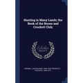 Hunting in Many Lands; the Book of the Boone and Crockett Club;