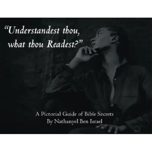 "Understandest Thou, What Thou Readest?": A Pictorial Guide of Bible Secrets