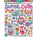 Notebook Doodles Super Cute: Coloring & Activity Book