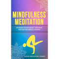 Mindfulness Meditation: Techniques for Self-Healing, Stress Relief, Deep Sleep and Spiritual Cleansing