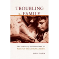 Troubling the Family: The Promise of Personhood and the Rise of Multiracialism