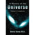 A History of the Universe: Volume I: Complexity