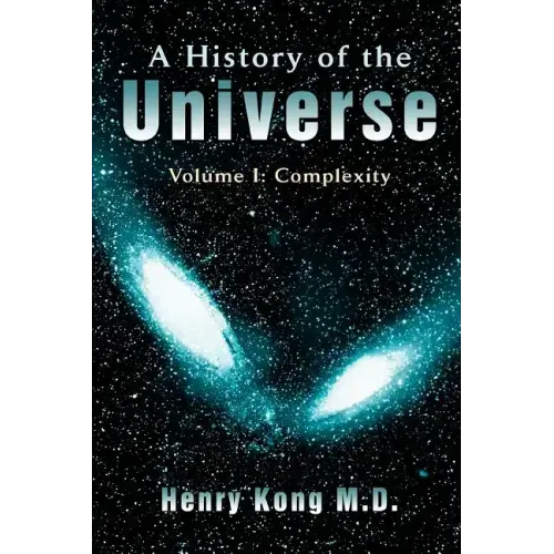 A History of the Universe: Volume I: Complexity