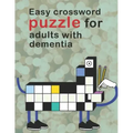 Easy Crossword Puzzles For Adults With dementia: Crossword Puzzle Books For Adults Easy Crosswords Puzzle Book Puzzles & Trivia Challenges Specially D