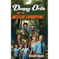 Danny Orlis and the Mexican Kidnapping