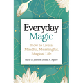 Everyday Magic: How to Live a Mindful, Meaningful, Magical Life