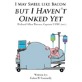 I May Smell Like Bacon But I Haven't Oinked Yet: Richard Allen Warner, Captain USMC (ret.)