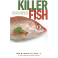 Killer Fish: How Eating Aquatic Life Endangers Your Health