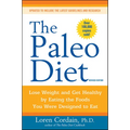 The Paleo Diet Revised: Lose Weight and Get Healthy by Eating the Foods You Were Designed to Eat