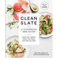 Clean Slate: A Cookbook and Guide: Reset Your Health, Detox Your Body, and Feel Your Best
