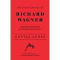 The Great Operas of Richard Wagner - An Account of the Life and Work of this Distinguished Composer, with Particular Attention to his Operas - Illustr