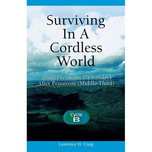 Surviving in a Cordless World: Cycle B Gospel Sermons for Middle Third Pentecost