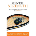 Mental Strength: A Guide To Success In Sports