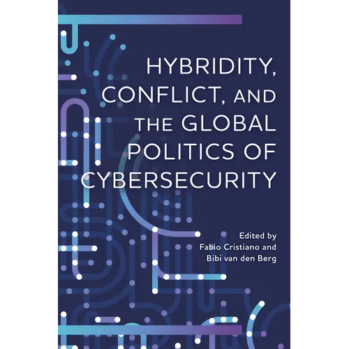 Hybridity, Conflict, and the Global Politics of Cybersecurity