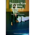 Danzan Ryu Jujitsu Volume 2 Shime No Kata and Advanced Yawara