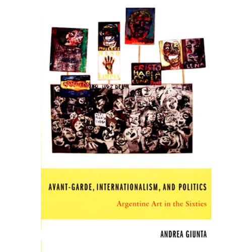 Avant-Garde, Internationalism, and Politics: Argentine Art in the Sixties