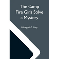 The Camp Fire Girls Solve A Mystery; Or, The Christmas Adventure At Carver House