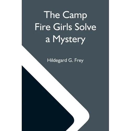 The Camp Fire Girls Solve A Mystery; Or, The Christmas Adventure At Carver House