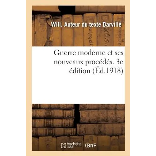 Guerre Moderne Et Ses Nouveaux Procédés. 3e Édition