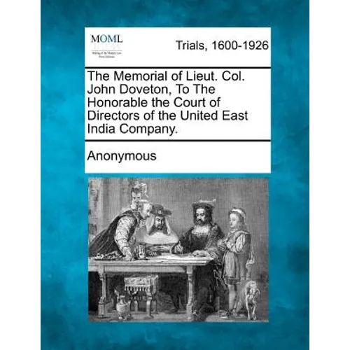 The Memorial of Lieut. Col. John Doveton, to the Honorable the Court of Directors of the United East India Company.