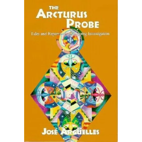 The Arcturus Probe: Tales and Reports of an Ongoing Investigation /]Cjosae Argeuelles