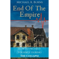 End Of The Empire - How To Protect Yourself During The Collapse