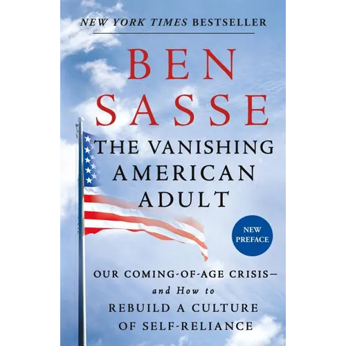The Vanishing American Adult: Our Coming-Of-Age Crisis--And How to Rebuild a Culture of Self-Reliance