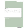 How to Teach Grammar? The Landscape of Explicit and Implicit Grammar Teaching