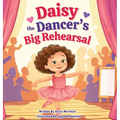 Daisy the Dancer's Big Rehearsal