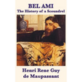 Bel Ami the History of a Scoundrel