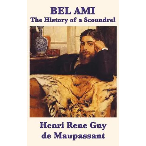 Bel Ami the History of a Scoundrel