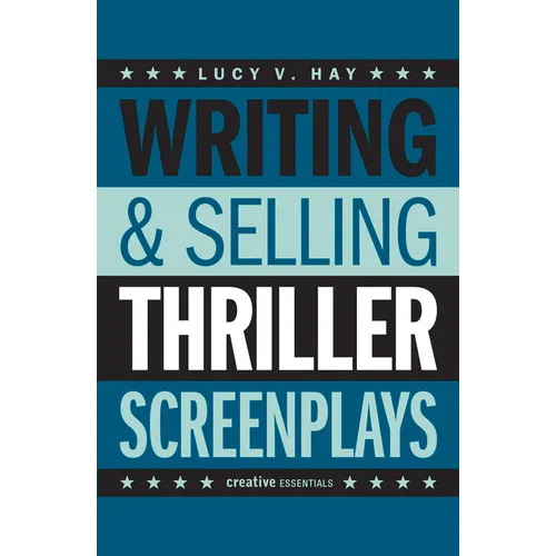 Writing & Selling Thriller Screenplays: From TV Pilot to Feature Film