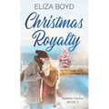Christmas Royalty: A Clean, Christian Romance