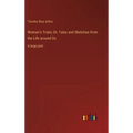 Woman's Trials; Or, Tales and Sketches from the Life around Us: in large print