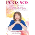 Pcos SOS: A Gynecologist's Lifeline To Naturally Restore Your Rhythms, Hormones, and Happiness